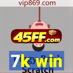 7k win
